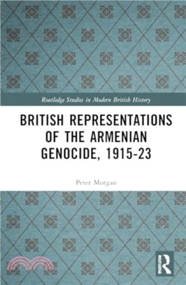 British Representations of the Armenian Genocide, 1915-23