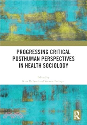 Progressing Critical Posthuman Perspectives in Health Sociology