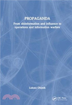 Propaganda：From Disinformation and Influence to Operations and Information Warfare