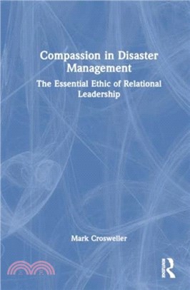 Compassion in Disaster Management：The Essential Ethic of Relational Leadership