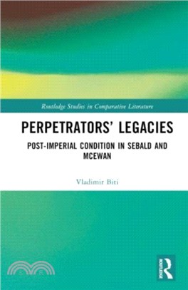 Perpetrators??Legacies：Post-imperial Condition in Sebald and McEwan