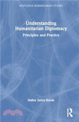 Understanding Humanitarian Diplomacy：Principles and Practice