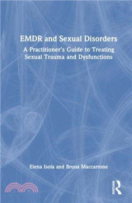 EMDR and Sexual Disorders：A Practitioner's Guide to Treating Sexual Trauma and Dysfunction