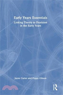 Early Years Essentials: Linking Theory to Provision in the Early Years