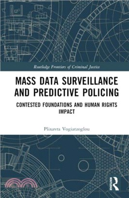 Mass data surveillance and predictive policing：Contested Foundations and Human Rights Impact