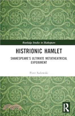 Histrionic Hamlet：Shakespeare's Ultimate Metatheatrical Experiment