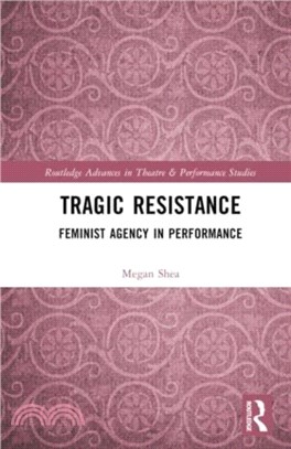 Tragic Resistance：Feminist Agency in Performance