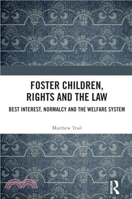 Foster Children, Rights and the Law：Best Interest, Normalcy and the Welfare System