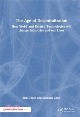 The Age of Decentralization：How Web3 and Related Technologies will change Industries and our Lives