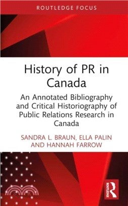 History of PR in Canada：An Annotated Bibliography and Critical Historiography of Public Relations Research in Canada