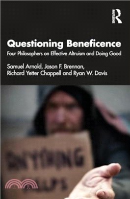 Questioning Beneficence：Four Philosophers on Effective Altruism and Doing Good