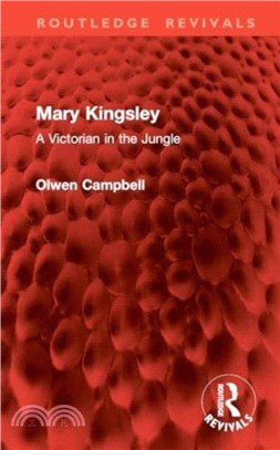 Mary Kingsley：A Victorian in the Jungle