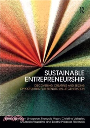 Sustainable Entrepreneurship：Discovering, Creating and Seizing Opportunities for Blended Value Generation