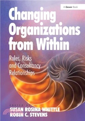 Changing Organizations from Within：Roles, Risks and Consultancy Relationships