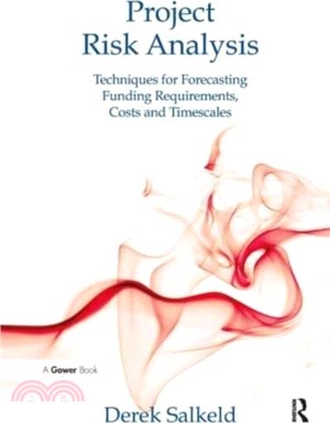 Project Risk Analysis：Techniques for Forecasting Funding Requirements, Costs and Timescales