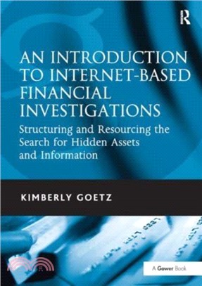 An Introduction to Internet-Based Financial Investigations：Structuring and Resourcing the Search for Hidden Assets and Information