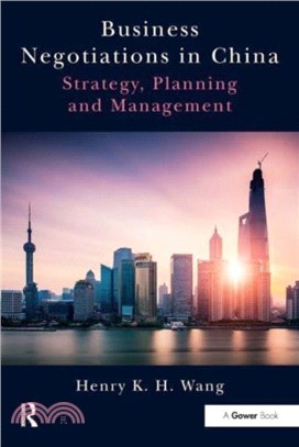 Business Negotiations in China：Strategy, Planning and Management