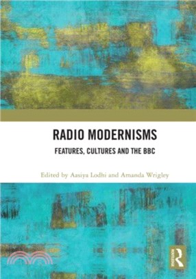 Radio Modernisms：Features, Cultures and the BBC