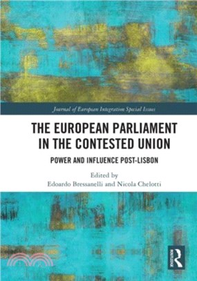 The European Parliament in the Contested Union：Power and Influence Post-Lisbon