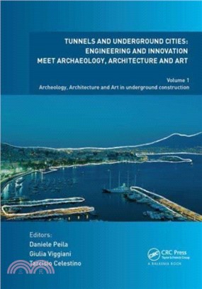 Tunnels and Underground Cities. Engineering and Innovation Meet Archaeology, Architecture and Art：Volume 1: Archaeology, Architecture and Art in Underground Construction
