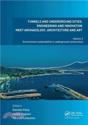 Tunnels and Underground Cities: Engineering and Innovation Meet Archaeology, Architecture and Art：Volume 2: Environment Sustainability in Underground Construction