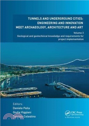 Tunnels and Underground Cities: Engineering and Innovation Meet Archaeology, Architecture and Art：Volume 3: Geological and Geotechnical Knowledge and Requirements for Project Implementation