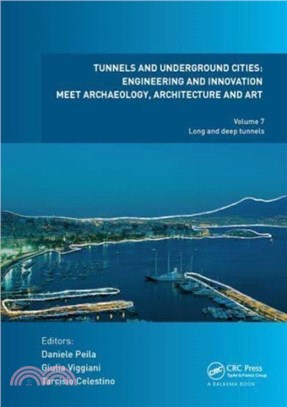 Tunnels and Underground Cities. Engineering and Innovation Meet Archaeology, Architecture and Art：Volume 7: Long And Deep Tunnels