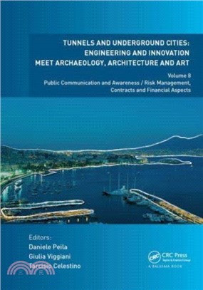Tunnels and Underground Cities. Engineering and Innovation Meet Archaeology, Architecture and Art：Volume 8: Public Communication And Awareness / Risk Management, Contracts And Financial Aspects