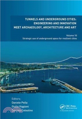 Tunnels and Underground Cities: Engineering and Innovation Meet Archaeology, Architecture and Art：Volume 10: Strategic Use of Underground Space for Resilient Cities