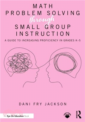 Math Problem Solving Through Small Group Instruction：A Guide to Increasing Proficiency in Grades K-5