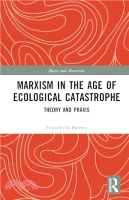 Marxism in the Age of Ecological Catastrophe：Theory and Praxis