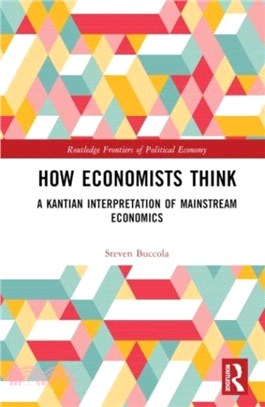 How Economists Think：A Kantian Interpretation of Mainstream Economics