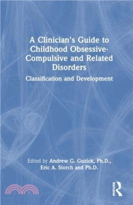 A Clinician's Guide to Childhood Obsessive-Compulsive and Related Disorders：Classification and Development