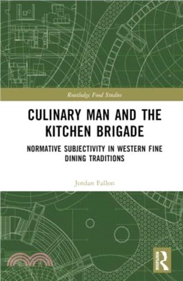 Culinary Man and the Kitchen Brigade：Normative Subjectivity in Western Fine Dining Traditions