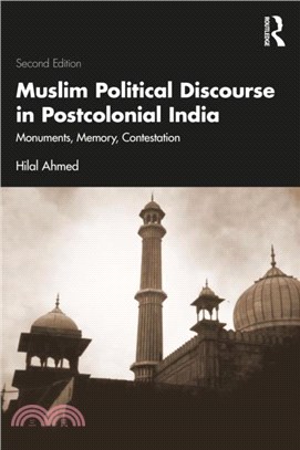 Muslim Political Discourse in Postcolonial India：Monuments, Memory, Contestation