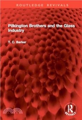 Pilkington Brothers and the Glass Industry