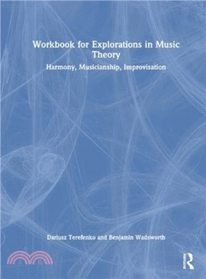 Workbook for Explorations in Music Theory：Harmony, Musicianship, Improvisation