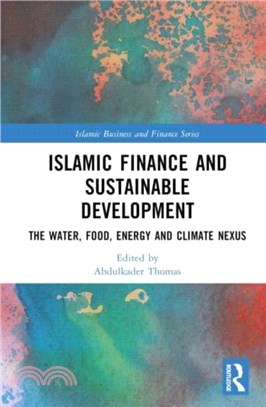 Islamic Finance and Sustainable Development：The Water, Food, Energy, and Climate Nexus