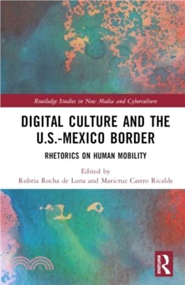 Digital Culture and the U.S.-Mexico Border：Rhetorics on Human Mobility