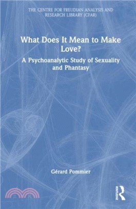 What Does It Mean to 'Make' Love?：A Psychoanalytic Study of Sexuality and Phantasy