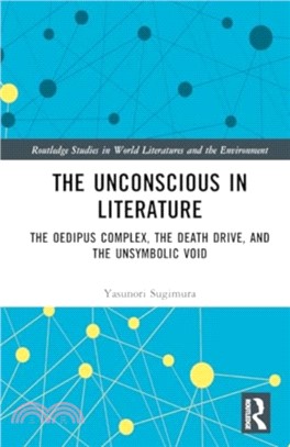 The Unconscious in Literature：The Oedipus Complex, the Death Drive, and the Unsymbolic Void