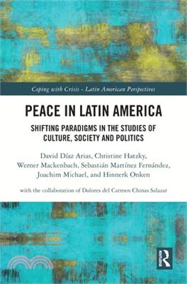 Peace in Latin America: Shifting Paradigms in the Studies of Culture, Society and Politics