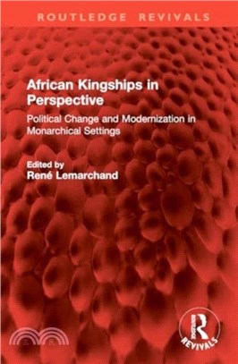 African Kingships in Perspective：Political Change and Modernization in Monarchical Settings