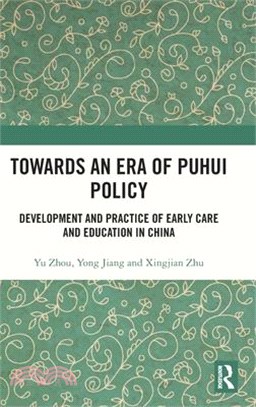 Towards an Era of Puhui Policy: Development and Practice of Early Care and Education in China