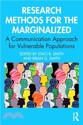 Research Methods for the Marginalized：A Communication Approach for Vulnerable Populations