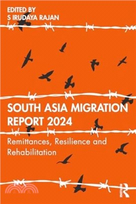 South Asia Migration Report 2024：Remittances, Resilience and Rehabilitation