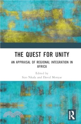 The Quest for Unity：An Appraisal of Regional Integration in Africa