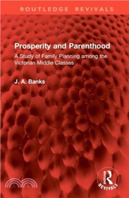 Prosperity and Parenthood：A Study of Family Planning among the Victorian Middle Classes