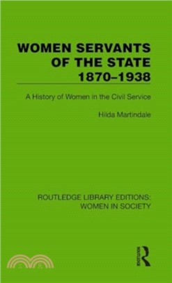 Women Servants of the State 1870??938：A History of Women in the Civil Service