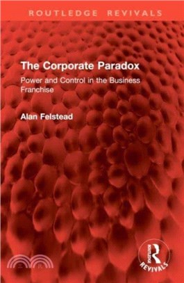 The Corporate Paradox：Power and Control in the Business Franchise